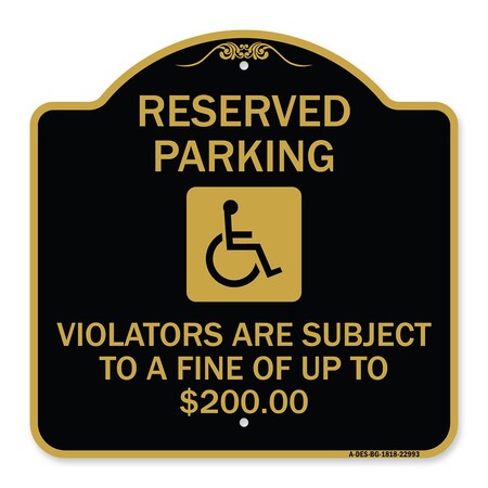 Signmission Reserved Parking Violators Are Subject to A Fine of Up to $200 Handicapped Symbol, BG-1818-22993 A-DES-BG-1818-22993